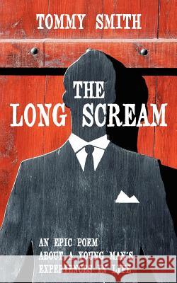 The Long Scream: An Epic Poem about a Young Man's Experiences in Life Smith, Tommy 9781425940003 Authorhouse - książka