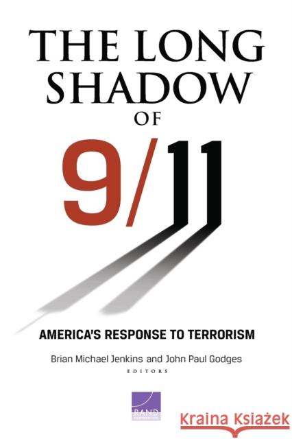 The Long Shadow of 9/11: America's Response to Terrorism Brian Michael Jenkins John Paul Godges James Dobbins 9780833058331 RAND Corporation - książka