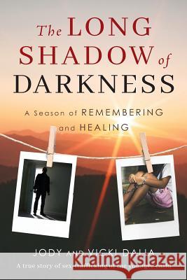 The Long Shadow of Darkness: A Season of Remembering and Healing Vicki Dalia Jody Dalia 9781625861344 Credo House Publishers - książka