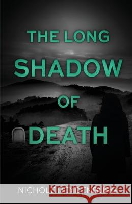 The Long Shadow of Death: The thrilling finale to The Long Shadow Trilogy Nichole Heydenburg 9781734901559 Poisoned Ink Press LLC - książka