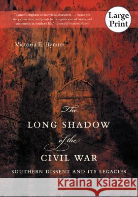 The Long Shadow of the Civil War: Southern Dissent and Its Legacies Victoria E. Bynum 9780807879092 University of North Carolina Press - książka