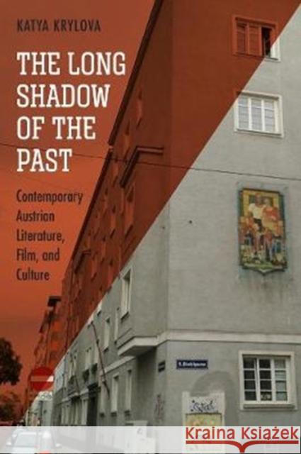 The Long Shadow of the Past: Contemporary Austrian Literature, Film, and Culture Krylova, Katya 9781571139399 John Wiley & Sons - książka