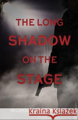 The Long Shadow on the Stage: A psychological thriller Heydenburg, Nichole 9781734901511 Nichole Heydenburg - książka