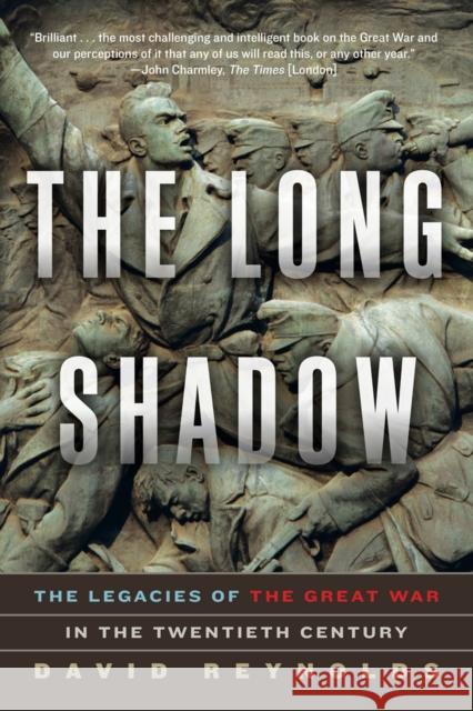 The Long Shadow: The Legacies of the Great War in the Twentieth Century Reynolds, David 9780393351286 John Wiley & Sons - książka