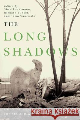 The Long Shadows: A Global Environmental History of the Second World War Simo Laakkonen Richard Tucker Timo Vuorisalo 9780870718793 Oregon State University Press - książka