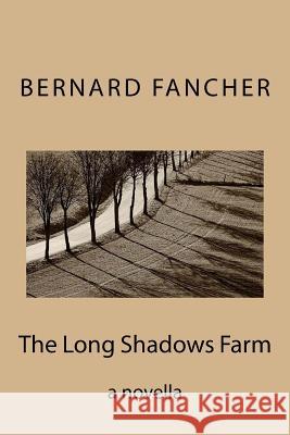 The Long Shadows Farm: a novella Fancher, Bernard 9781499370003 Createspace - książka