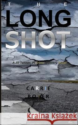 The Long Shot: A Jill Tanner, PI Crime Mystery Novel Boyer, Carrie 9781517063221 Createspace - książka