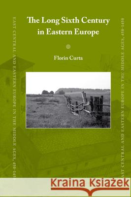 The Long Sixth Century in Eastern Europe Florin Curta 9789004456778 Brill - książka