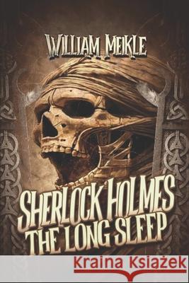 The Long Sleep: A Weird Sherlock Holmes Adventure William Meikle 9781082188350 Independently Published - książka