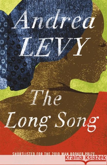 The Long Song: Shortlisted for the Man Booker Prize 2010: Shortlisted for the Booker Prize Andrea Levy 9780755359424 Headline Publishing Group - książka