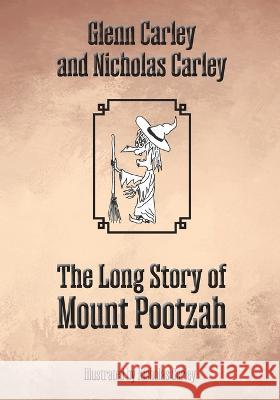 The Long Story of Mount Pootzah Glenn Carley Nicholas Carley  9781772442977 Rock's Mills Press - książka