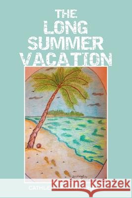 The Long Summer Vacation Cathleen Ann Rinehard 9781543426663 Xlibris - książka