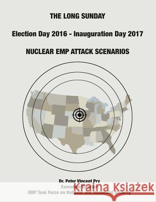 The Long Sunday: Nuclear EMP Attack Scenarios Pry, Peter Vincent 9781539746478 Createspace Independent Publishing Platform - książka