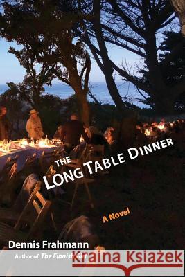 The Long Table Dinner Dennis Frahmann 9780578429946 Loon Town Books - książka