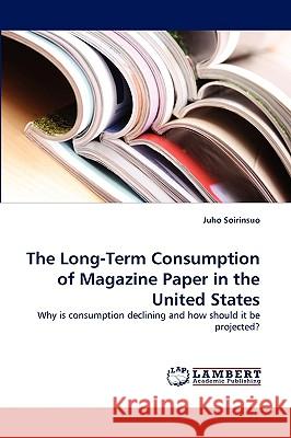 The Long-Term Consumption of Magazine Paper in the United States Juho Soirinsuo 9783838320533 LAP Lambert Academic Publishing - książka