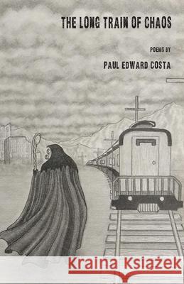 The Long Train of Chaos Paul Edward Costa 9781950380558 Kung Fu Treachery Press - książka