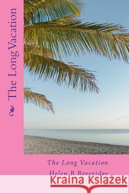The Long Vacation Helen B. Beveridge 9781478106357 Createspace - książka