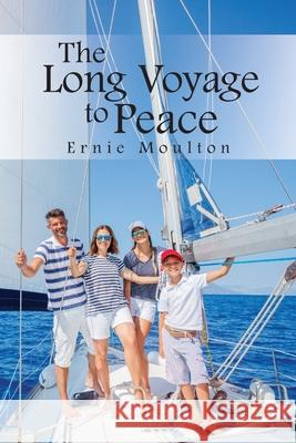 The Long Voyage to Peace Ernie Moulton 9781638210320 Global Summit House - książka