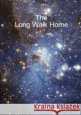 The Long Walk Home Scott C Anderson 9781387252954 Lulu.com - książka