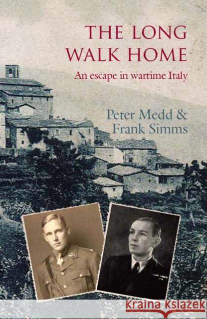 The Long Walk Home: An Escape in Wartime Italy Peter Medd, Frank Simms 9781900209236 Eland Publishing Ltd - książka