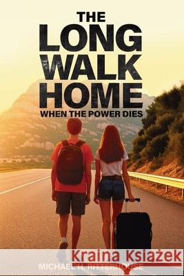 The Long Walk Home: When the Power Dies Michael H. Ritterhouse 9781966625407 Defiance Press and Publishing - książka