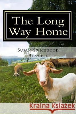 The Long Way Home: Stories of Life Beyond Goat Pasture Road Susan Swicegood Boswell 9781530495238 Createspace Independent Publishing Platform - książka