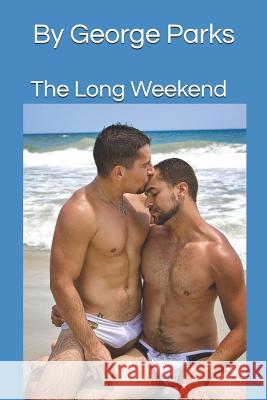 The Long Weekend George Parks 9781794477346 Independently Published - książka