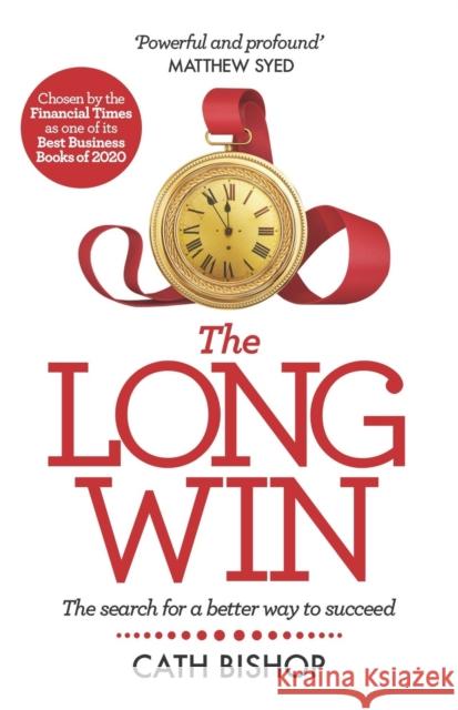 The Long Win: The search for a better way to succeed Cath Bishop 9781788601917 Practical Inspiration Publishing - książka