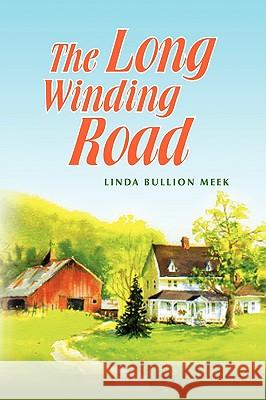 The Long Winding Road Linda Bullion Meek 9781436358316 Xlibris Corporation - książka