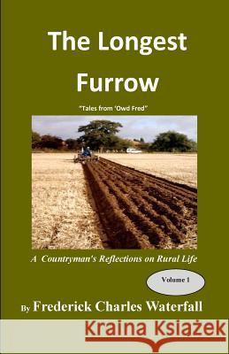 The Longest Furrow: Is the last one round the field Waterfall Mr, Frederick Charles 9781490926896 Createspace Independent Publishing Platform - książka