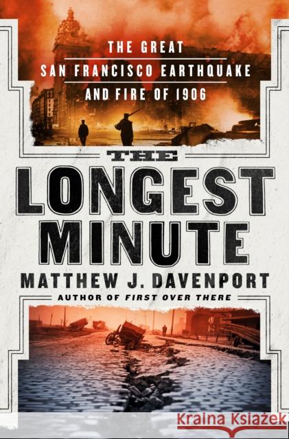 The Longest Minute: The Great San Francisco Earthquake and Fire of 1906 Matthew J. Davenport 9781250279279 St. Martin's Publishing Group - książka