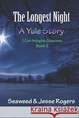The Longest Night: A Yule Story Jesse Rogers Seaweed Rogers 9781087284965 Independently Published - książka