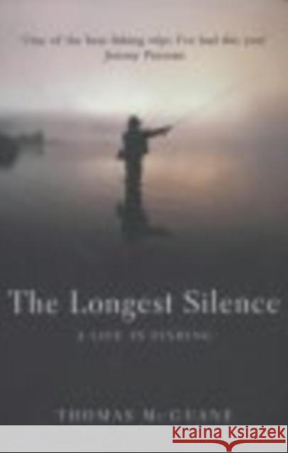 The Longest Silence: A Life In Fishing Thomas McGuane 9780224061018  - książka