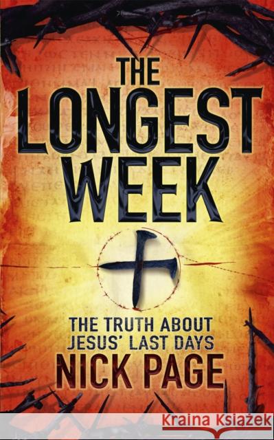 The Longest Week: The truth about Jesus' last days Nick Page 9780340995266 John Murray Press - książka