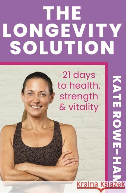 The Longevity Solution Kate Rowe-Ham 9781399751551 Hodder & Stoughton - książka