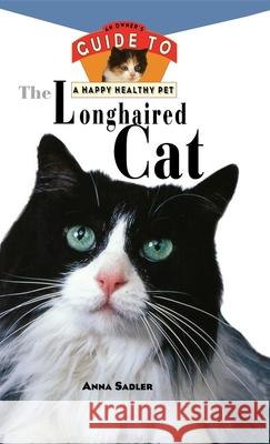 The Longhaired Cat: An Owner's Guide to a Happy Healthy Pet Anna Sadler 9780876054765 Howell Books - książka