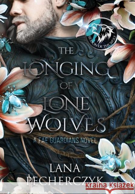 The Longing of Lone Wolves Lana Pecherczyk 9780645088472 Lana Pecherczyk - książka