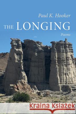 The Longing: Poems Paul K Hooker 9798385211791 Resource Publications (CA) - książka