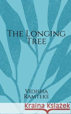 The Longing Tree Vidisha Ramteke 9798885306867 Notion Press, Inc. - książka