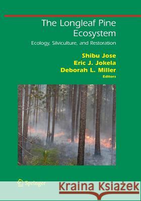 The Longleaf Pine Ecosystem: Ecology, Silviculture, and Restoration Jose, Shibu 9781493950317 Springer - książka