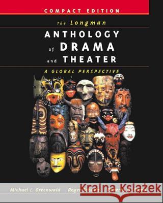 The Longman Anthology of Drama and Theater: A Global Perspective, Compact Edition Michael L. Greenwald Roger Schultz Roberto Dario Pomo 9780321088987 Longman Publishing Group - książka