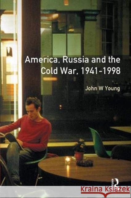 The Longman Companion to America, Russia and the Cold War, 1941-1998 John W. Young 9781138152731 Routledge - książka