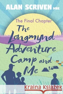 The Longmynd Adventure Camp and Me: The Final Chapter Alan Scriven, Catherine Clarke, Katharine Smith 9781913166441 Heddon Publishing - książka