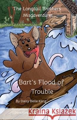 The Longtail Brothers Misadventures- Bart's Flood of Trouble Daisy Belle Kling Laurie Carmichael 9781069058997 Honeybunny D Publishing - książka