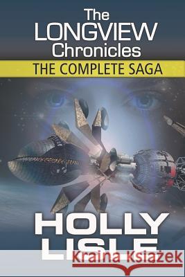 The Longview Chronicles: The Complete Saga Holly Lisle 9781624560651 Onemoreword Books - książka