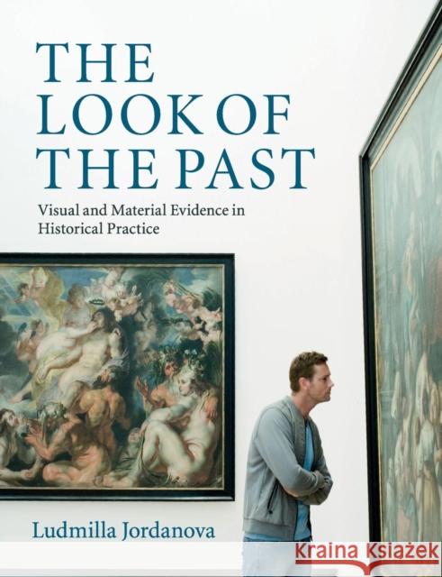 The Look of the Past Jordanova, Ludmilla 9780521709064 CAMBRIDGE UNIVERSITY PRESS - książka