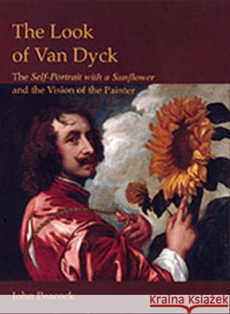 The Look of Van Dyck: The Self-Portrait with a Sunflower and the Vision of the Painter Peacock, John 9780754607199 Ashgate Publishing Limited - książka
