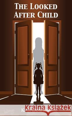 The Looked After Child K. C. Dowling 9781786239945 Grosvenor House Publishing Ltd - książka