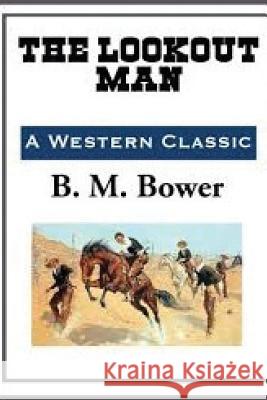 The Lookout Man B. M. Bower 9781535112277 Createspace Independent Publishing Platform - książka