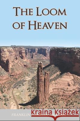 The Loom Of Heaven Franklin Charles Graham 9780997418606 Redwood Ridge House - książka